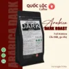 Arabica dark Roast - Quốc Lộc Coffee